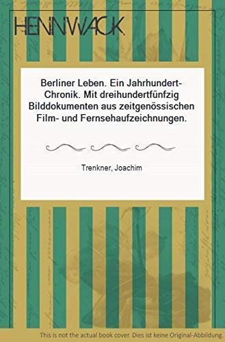 Berliner Leben. Eine Jahrhundertchronik Politics & History