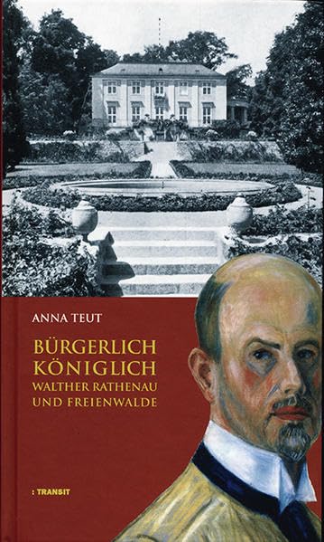 Bürgerlich, königlich: Walther Rathenau und Freienwalde Memories