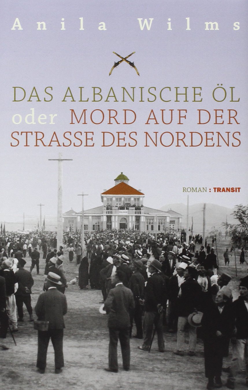 Das albanische Öl oder Mord auf der Straße des Nordens Contemporary literature