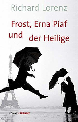 Frost, Erna Piaf und der Heilige: Roman Contemporary literature