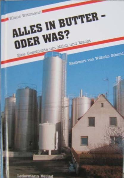 Alles in Butter - oder was?: Der bayerische Milchkrimi! Eine Geschichte um Milch und Macht: Eine Geschichte um Milch und Macht. Nachw. v. Wilhelm Schmid Law