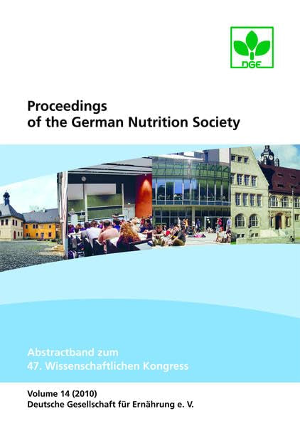 Proceedings of the German Nutrition Society - Volume 14 (2010): Abstractband zum 47. Wissenschaftlichen Kongress Natural Sciences