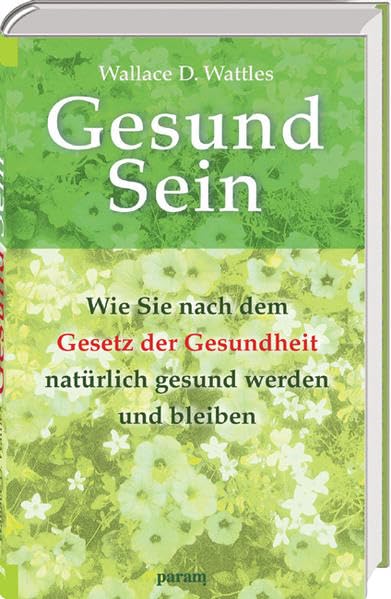 Gesund Sein: Wie Sie nach dem Gesetz der Gesundheit natürlich gesund werden und bleiben Health, Nutrition & Fitness