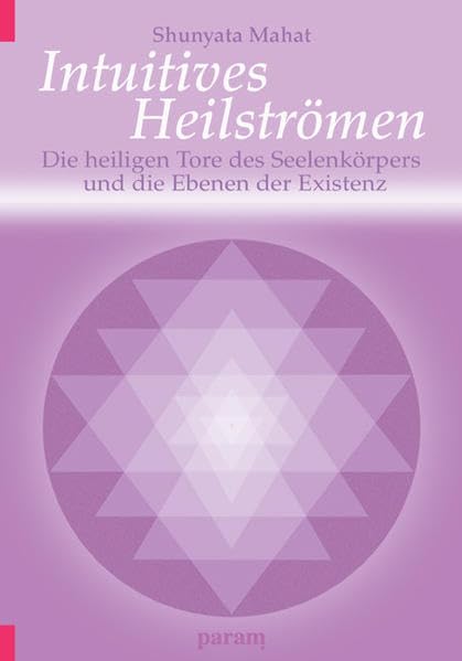 Intuitives Heilströmen: Die heiligen Tore des Seelenkörpers und die Ebenen der Existenz Medicine