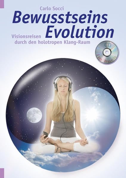 Bewusstseins-Evolution: Visionsreisen durch den holotropen Klang-Raum Leisure & Fun