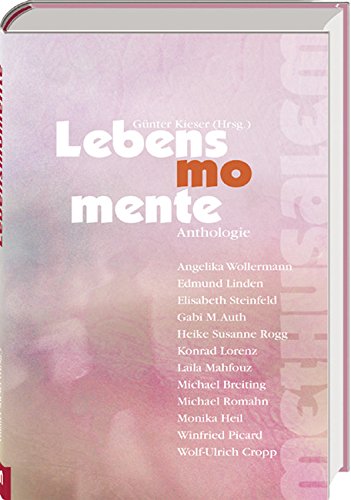 Lebensmomente: Literarische Anthologie Contemporary literature