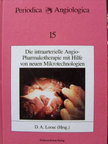 Die intraarterielle Angio-Pharmakotherapie mit Hilfe von neuen Mikrotechnologien Books