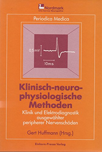 Klinisch-neurophysiologische Methoden. Klinik und Elektrodiagnostik ausgewählter peripherer Nervenschäden Medicine