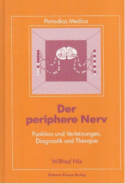 Der periphere Nerv: Funktion und Verletzungen, Diagnostik und Therapie (Periodica Medica) Medicine