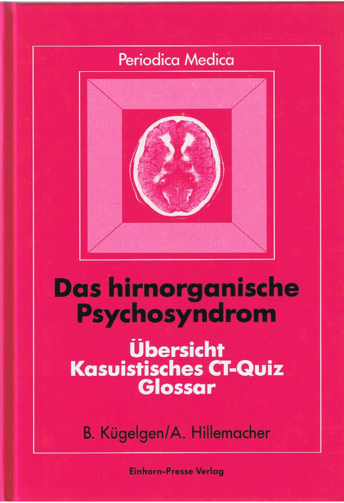 Das hirnorganische Psychosyndrom. Übersicht - Kasuistisches CT-Quiz - Glossar Medicine