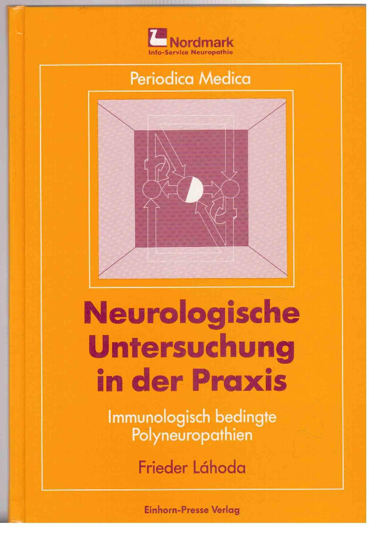 Neurologtische Untersuchung in der Praxis - Immunologisch bedingte Polyneuropathien - Lahoda Frieder book