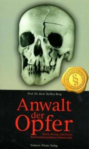 Anwalt der Opfer: Mord, Betrug, Ehebruch: ein Gerichtsmediziner erinnert sich Law
