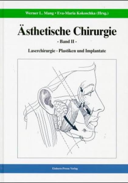 Ästhetische Chirurgie, Band 2: Laserchirurgie, Plastiken und Implantate Medicine