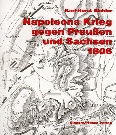Napoleons Krieg gegen Preussen und Sachsen 1806 Memories