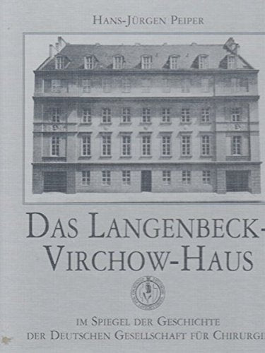 Das Langenbeck-Virchow-Haus. Im Spiegel der Geschichte der Deutschen Gesellschaft für Chirurgie Books