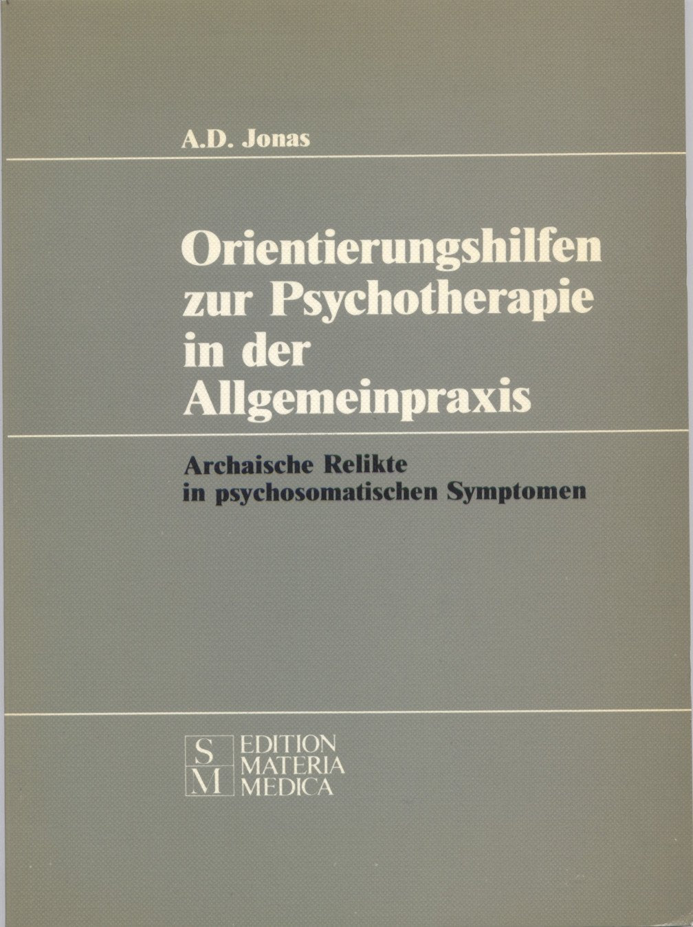 Orientierungshilfen zur Psychotherapie in der Allgemeinpraxis. Archaische Relikte in psychosomatischen Symptomen Medicine