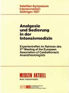 Satelliten-Symposium /Intensivmedizin Göttingen 1987. Analgesie und Sedierung in der Intensivmedizin. Expertentreffen im Rahmen des 2nd Meeting of the ... of Cardiothoracic Anaesthesiologists Books