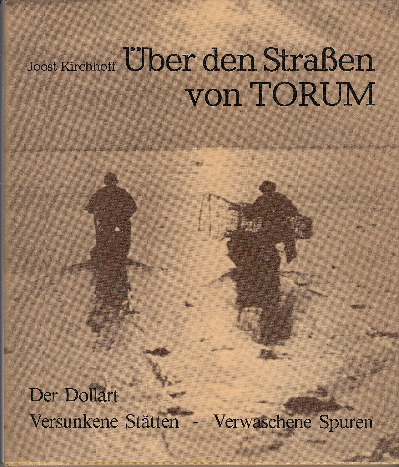 Über den Strassen von Torum: Der Dollart - Versunkene Stätten - Verwaschene Spuren Books