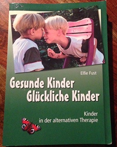 Gesunde Kinder - Glückliche Kinder: Kinder in der alternativen Therapie Health, Nutrition & Fitness