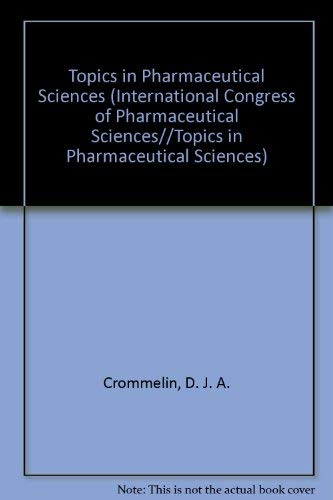 Topics in Pharmaceutical Sciences 1991: Proceedings of the 51st International Congress of Pharmaceutical Sciences of F.I.P., Held in Washington D.C., ... SCIENCES//TOPICS IN PHARMACEUTICAL SCIENCES) Medicine