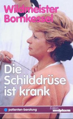 Die Schilddrüse ist krank. Fragen und Antworten zur Vorbeugung, Diagnostik und Behandlung Health, Nutrition & Fitness