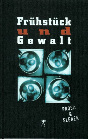 Frühstück und Gewalt. Prosa und Szenen: Prosa & Szenen. Texte zum 1. Würth Literaturpreis Fiction