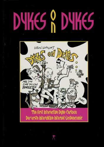 Dykes On Dykes: Der erste interaktive Internet-Lesbencomic: Der erste interaktive Internet-Lesbencomic. Dtsch.-Engl. Manga