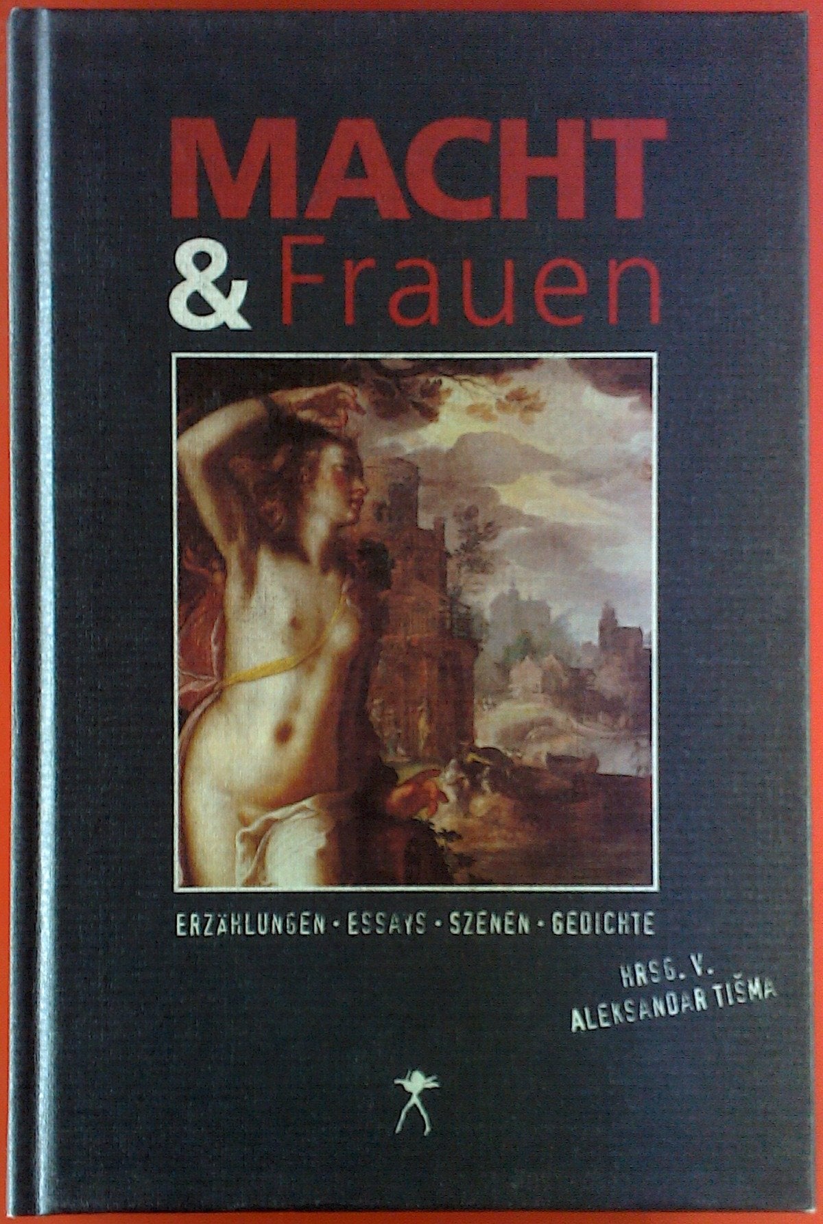 Macht und Frauen: Erzählungen, Szenen, Essays - Texte zum 4. Würth Literaturpreis: Prosa, Lyrik, Szenen & Essays. Texte zum 4. Würth Literaturpreis Contemporary literature Books