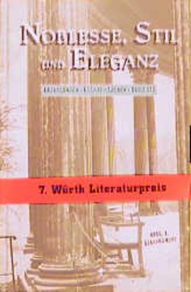 Noblesse, Stil, Eleganz: Texte zum 7. Würth-Literaturpreis: Erzählungen, Essays, Szenen, Gedichte. Texte zum 7. Würth Literaturpreis Historical Fiction