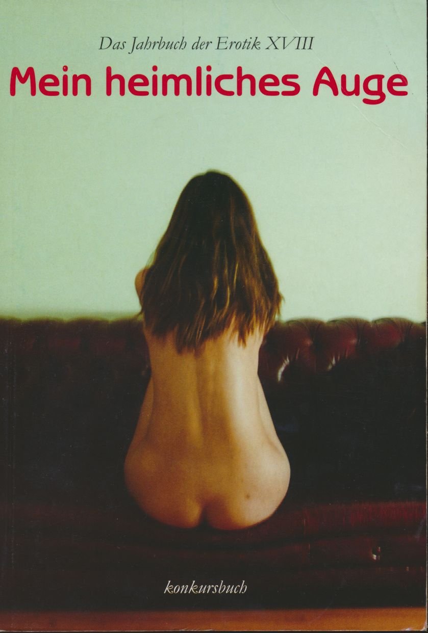 Mein heimliches Auge - Jahrbuch der Erotik / Mein heimliches Auge - Jahrbuch der Erotik XVIII Contemporary literature Books