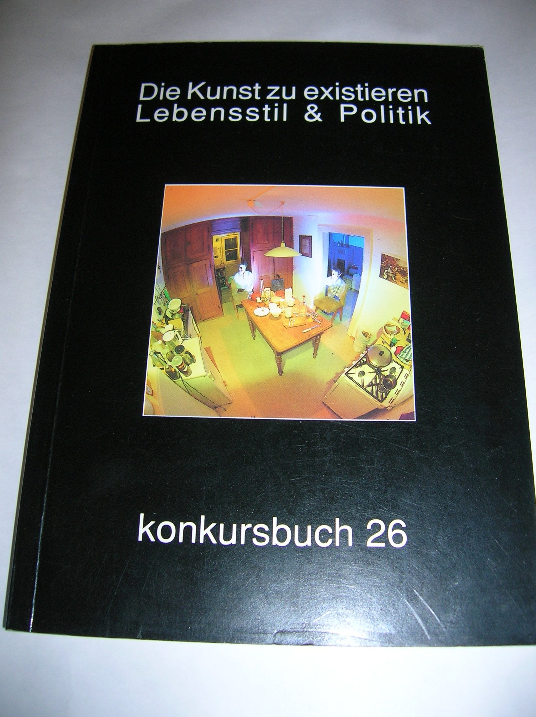 Konkursbuch. Zeitschrift für Vernunftkritik / Die Kunst zu existieren: Lebensstile, Selbstinszenierungen, Politische Kulturen: Lebensstil und Politik Books