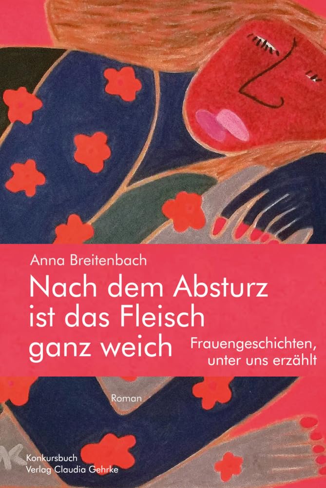 Nach dem Absturz ist das Fleisch ganz weich. Frauengeschichten, unter uns erzählt.: Roman Contemporary literature