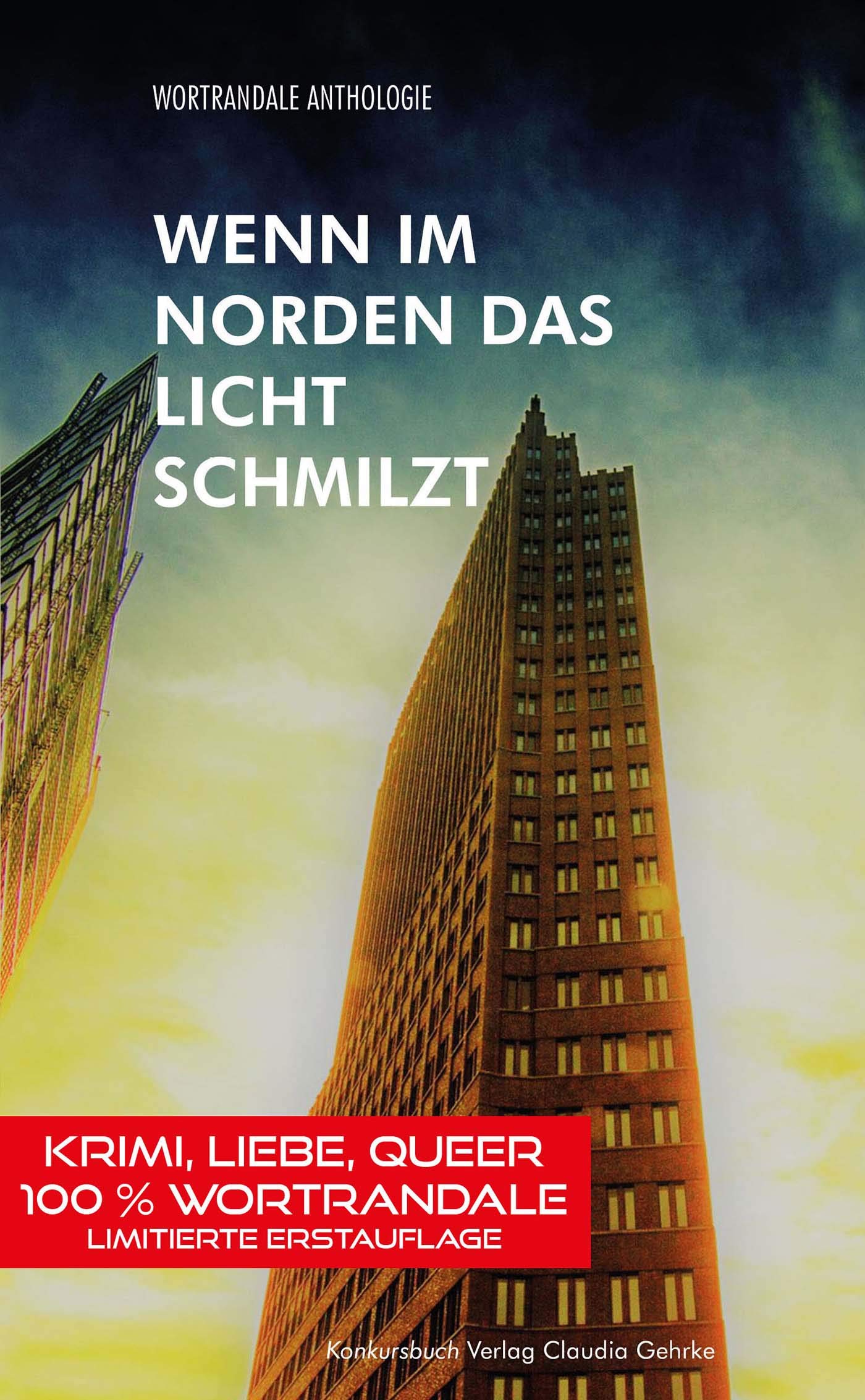 Wenn im Norden das Licht schmilzt: Wortrandale Anthologie: Krimi, Liebe, Queer Contemporary literature