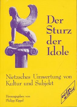 Der Sturz der Idole: Nietzsches Umwertung v. Kultur u. Subjekt Philosophy
