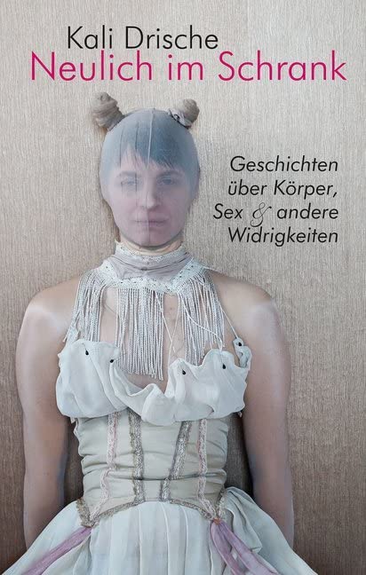 Neulich im Schrank. Körper, Sex und andere Widrigkeiten: Kurzgeschichten Social Sciences