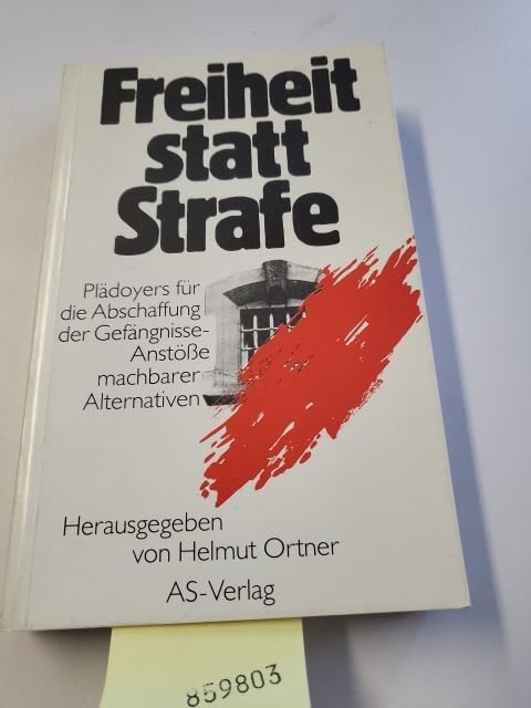Freiheit statt Strafe. Plädoyers für die Abschaffung der Gefängnisse - Anstöße machbarer Alternativen. Mit Texten von: Bernd Maelicke, Birgitta Wolf u.a. Books