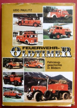 Feuerwehr-Oldtimer. Fahrzeuggeschichte in Bildern Film, Art & Culture
