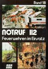 Notruf 112, Feuerwehren im Einsatz, Bd.18 Business & Technology Books