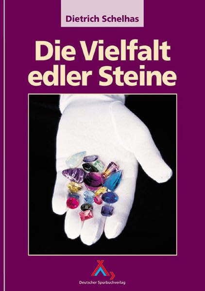 Die Vielfalt Edler Steine: Handbuch für Fachleute und Sammler Business & Technology