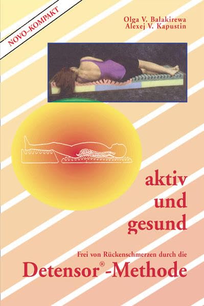 Aktiv und gesund - Frei von Rückenschmerzen durch die Detensor-Methode book
