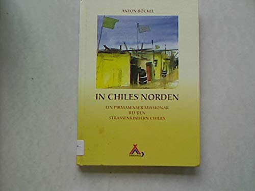 In Chiles Norden: Ein Pirmasenser Missionar bei den Strassenkindern Chiles book