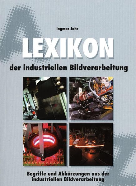 Lexikon der industriellen Bildverarbeitung Learning & Reference