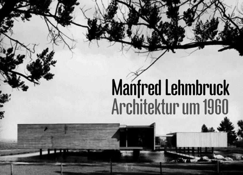 Manfred Lehmbruck: Architektur um 1960 Architecture