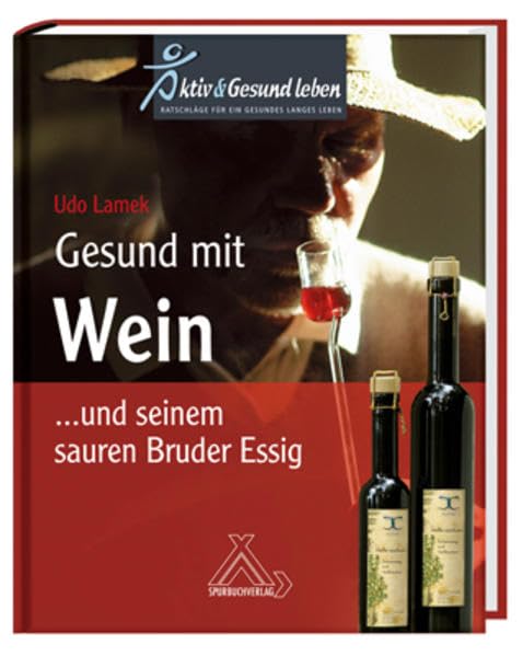 Gesund mit Wein... und seinem sauren Bruder Essig Health, Nutrition & Fitness
