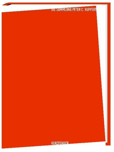 Die Sammlung Peter C. Ruppert: Kurzführer Film, Art & Culture