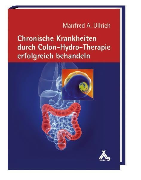 Chronische Krankheiten durch Colon-Hydro-Therapie erfolgreich behandeln Health, Nutrition & Fitness