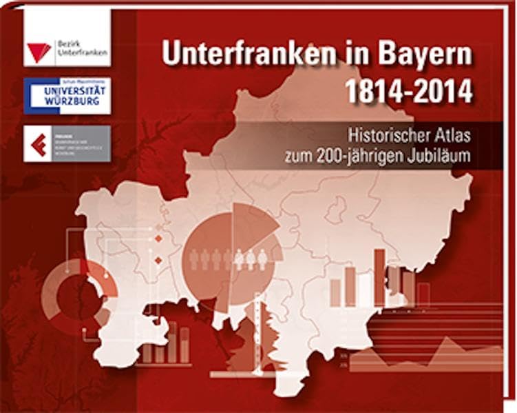 Unterfranken in Bayern 1814 - 2014 Politics & History