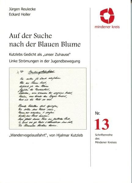 Auf der Suche nach der Blauen Blume: Kutzlebs Gedicht als "unser Zuhause", Linke Strömungen in der Jugendbewegung (Schriftenreihe des Mindener ... Linke Strömungen in der Jugendbewegung: 13 book