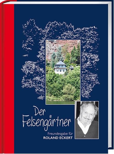 Der Felsengärtner: Freundesgabe für Roland Eckert Personalities
