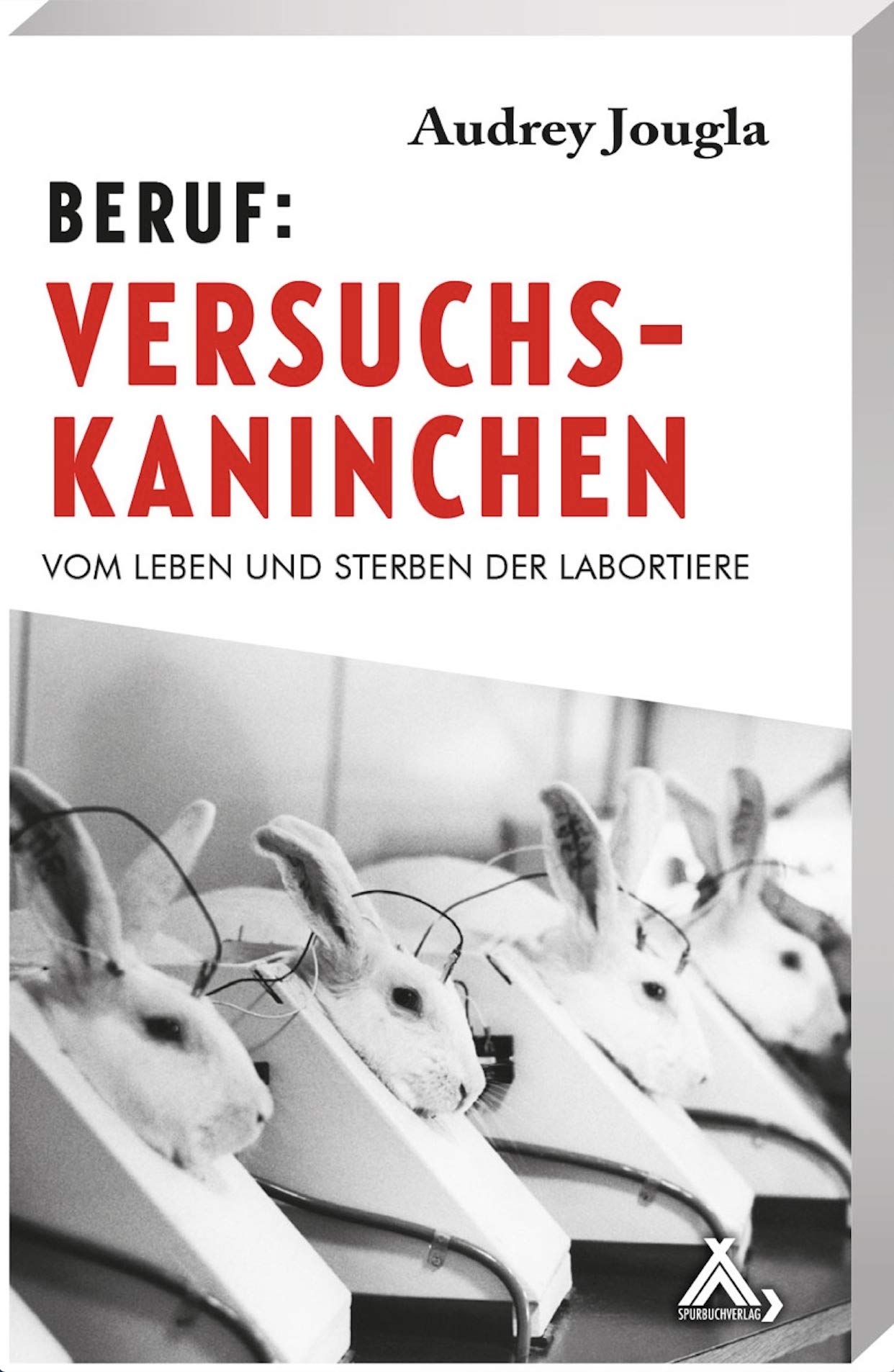 Beruf: Versuchskaninchen: Vom Leben und Sterben der Labortiere Law